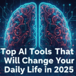 Top AI Tools That Will Change Your Daily Life